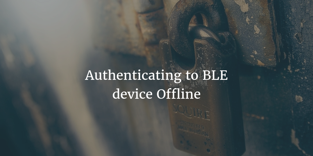 Authenticating to BLE device Offline