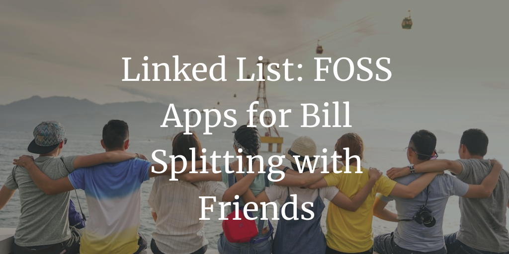 Linked List: FOSS Apps for Bill Splitting with Friends